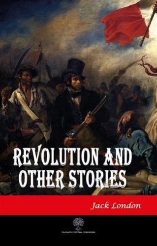 Revolution and Other Stories Jack London