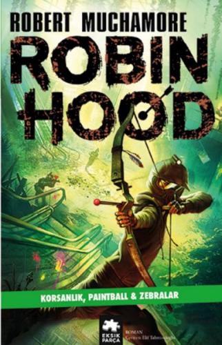 Robin Hood 2: Korsanlık, Paintball & Zebralar Robert Muchamore