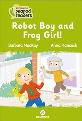 Robot Boy And Frog Girl! Barbara Mackay