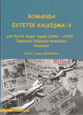 Romanda Estetik Kalkışma 3; Çok Partili Siyasi Yaşam (1946-1970) Toplumsal Değişimin Romanlara Yansıması