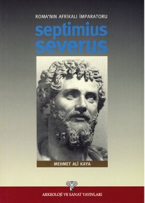 Roma'nın Afrikalı İmparatoru Septimius Severus Yrd. Doç. Dr. Mehmet Al