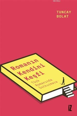 Romanın Kendini Keşfi; Türk Romanında Üstkurmaca