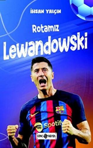 Rotamız Lewandowski İhsan Yalçın
