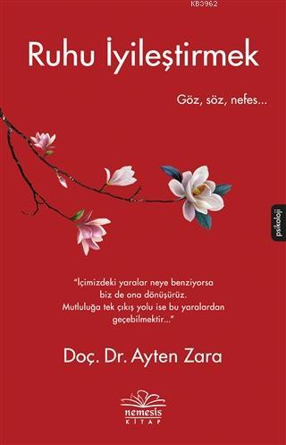 Ruhu İyileştirmek; Göz, Söz, Nefes...