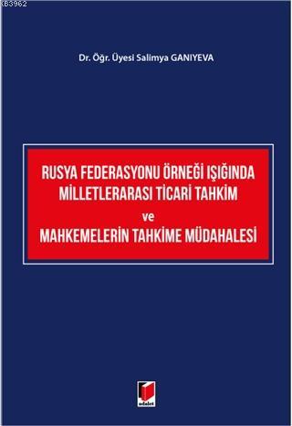 Rusya Federasyonu Örneği Işığında Milletlerarası Ticari Tahkim ve Mahkemelerin Tahkime Müdahalesi