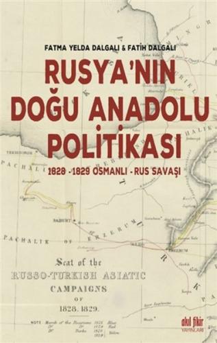 Rusyanın Doğu Anadolu Politikası - 1828-1829 Osmanlı - Rus Savaşı Fatm
