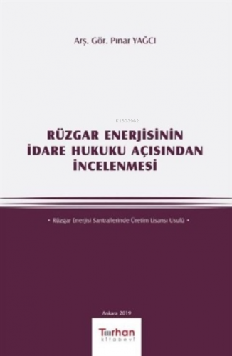 Rüzgar Enerjisinin İdare Hukuku Açısından İncelenmesi