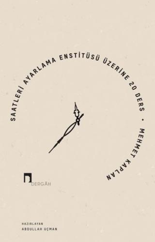 Saatleri Ayarlama Enstitüsü Üzerine 20 Ders Mehmet Kaplan