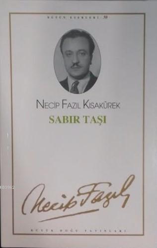 Sabır Taşı (Kod:42); Necip Fazıl Bütün Eserleri 50