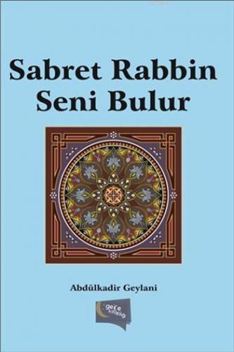 Sabret Rabbin Seni Bulur Abdülkadir Geylani