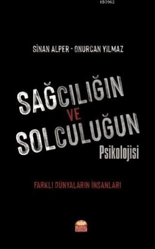 Sağcılığın ve Solculuğun Psikolojisi; Farklı Dünyaların İnsanları