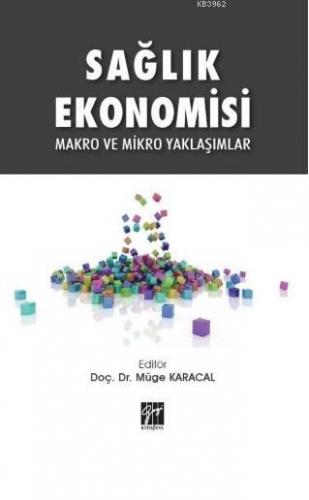 Sağlık Ekonomisi Makro ve Mikro Yaklaşımlar Müge Karacal