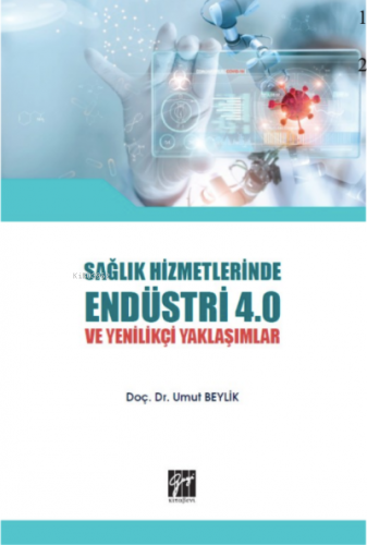 Sağlık Hizmetlerinde Endüstri 4 ve Yenilikçi Yaklaşımlar