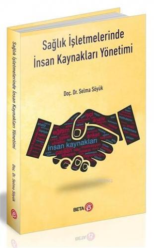Sağlık İşletmelerinde İnsan Kaynakları Yönetimi Selma Söyük