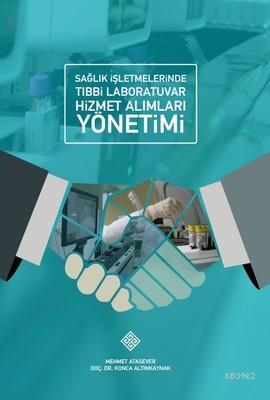 Sağlık İşletmelerinde Tıbbi Laboratuvar Hizmet Alımları Yönetimi