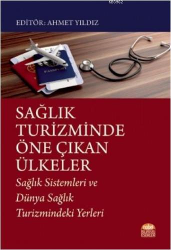 Sağlık Turizminde Öne Çıkan Ülkeler; Sağlık Sistemleri ve Dünya Sağlık Turizmindeki Yerleri