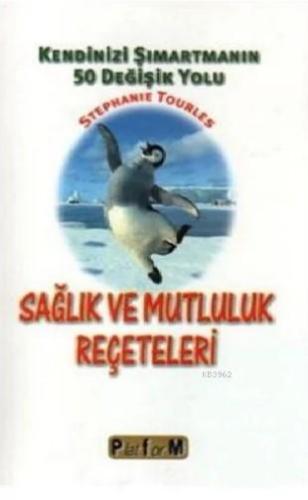 Sağlık ve Mutluluk Reçeteleri Kendinizi Şımartmanın 50 Değişik Yolu