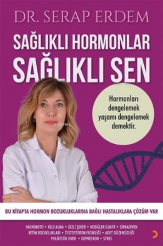 Sağlıklı Hormonlar Sağlıklı Sen ;Hormonları Dengelemek Yaşamı Dengelemek Demektir.
