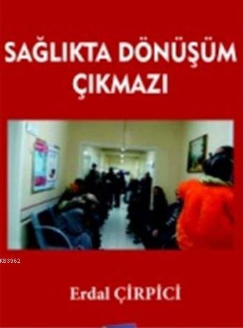 Sağlıkta Dönüşüm Çıkmazı