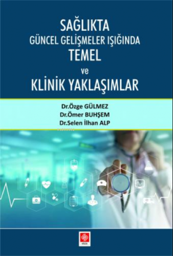 Sağlıkta Güncel Gelişmeler Işığında Temel ve Klinik Yaklaşımlar