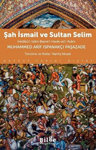 Şah İsmail ve Sultan Selim İnkılâbü’l-İslâm Beyne’l-Havâs ve’l-Avâm Mu