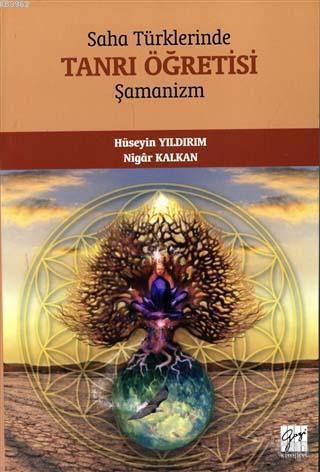 Saha Türklerinde Tanrı Öğretisi - Şamanizm Hüseyin Yıldırım Nigar Kalk
