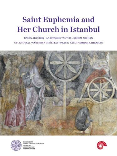 Saint Euphemia and Her Church in Istanbul Engin Akyürek