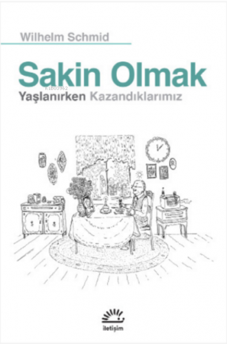 Sakin Olmak; Yaşlanırken Kazandıklarımız