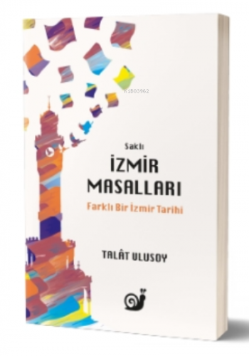 Saklı İzmir Masalları (Farklı Bir İzmir Tarihi)