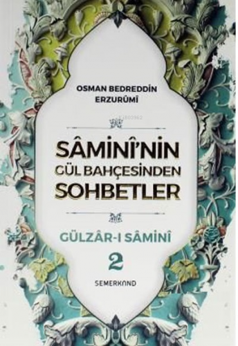 Samini'nin Gül Bahçesinden Sohbetler - Gülzar-ı Samini 2 Osman Bedredd