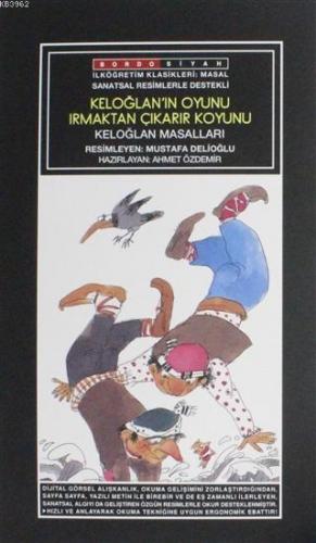 Sanatsal Resimli Keloğlan'ın Oyunu Irmaktan Çıkarır Koyunu; Keloğlan Masalları