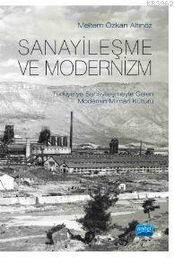 Sanayileşme Ve Modernizm Türkiye'ye Sanayileşmeyle Gelen Modernin Mima