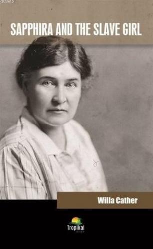 Sapphira And The Slave Girl Willa Cather