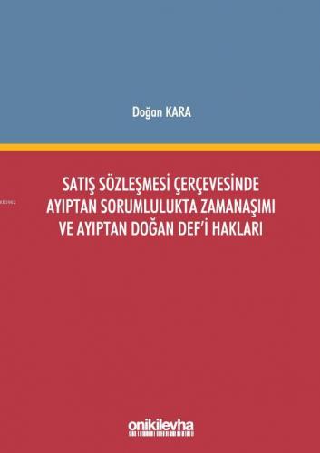 Satış Sözleşmesi Çerçevesinde Ayıptan Sorumlulukta Zamanaşımı ve Ayıptan Doğan Def'i Hakları