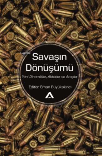 Savaşın Dönüşümü;Yeni Dinamikler, Aktörler ve Araçlar