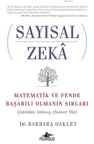 Sayısal Zeka: Matematik ve Fende Başarılı Olmanın Sırları; Cebirden Kalmış Olsanız Bile