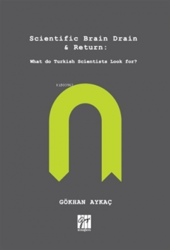 Scientific Brain Drain - Return;What do Turkish Scientists Look For?