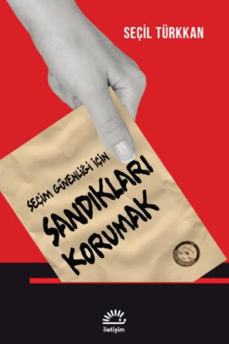 Seçim Güvenliği İçin Sandıkları Korumak Seçil Türkkan