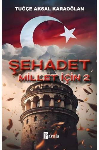 Şehadet Millet İçin - 2 Tuğçe Aksal Karaoğlan