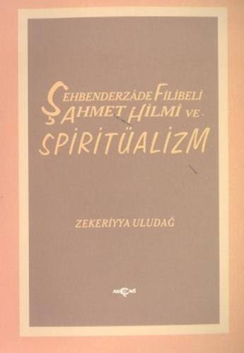 Şehbenderzade Filibeli Ahmet Hilmi ve Spiritüalizm Zekeriyya Uludağ