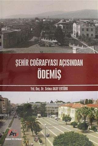 Şehir Coğrafyası Açısından Ödemiş (Renkli Baskı) Selma Akay Ertürk