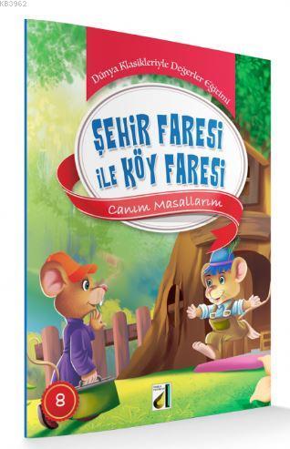 Şehir Faresi İle Köy Faresi; Canım Masallarım Dünya Klasikleriyle Değerler Eğitimi