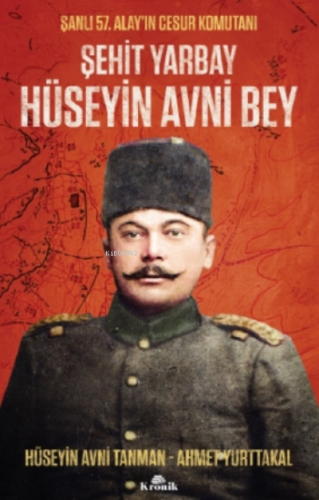 Şehit Yarbay Hüseyin Avni Bey Ahmet Yurttakal