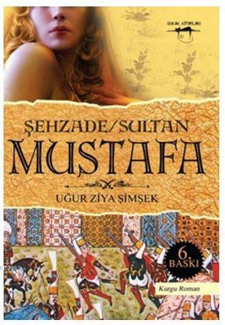 Şehzade / Sultan Mustafa Uğur Ziya Şimşek