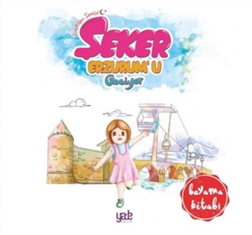 Şeker Erzurum'u Geziyor - Boyama Kitabı Kolektıf