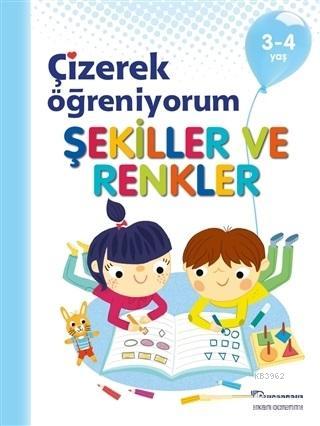 Şekiller ve Renkler - Çizerek Öğreniyorum 3-4 Yaş