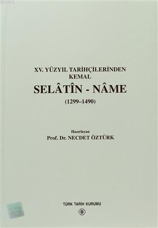 Selatin - Name 15. Yüzyıl Tarihçilerinden Kemal (1299-1490)