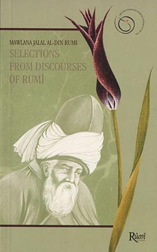 Selections From Discourses of Rumi Mevlana Celaleddin-i Rumi