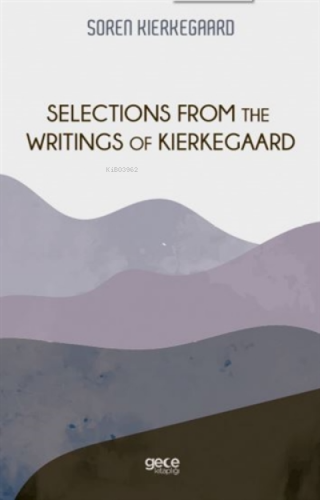 Selections From The Writings Of Kierkegaard Soren Kierkegaard