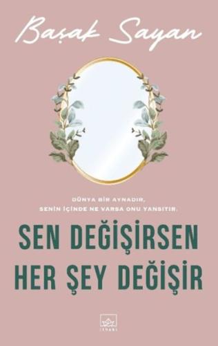 Sen Değişirsen Her Şey Değişir Başak Sayan